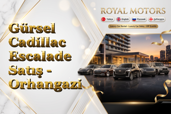 Gürsel Cadillac Escalade Satış - Orhangazi