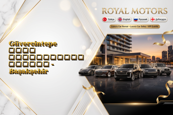 Güvercintepe ლუქს ავტომობილის შეძენა - Başakşehir