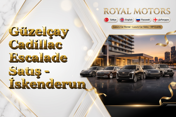 Güzelçay Cadillac Escalade Satış - İskenderun