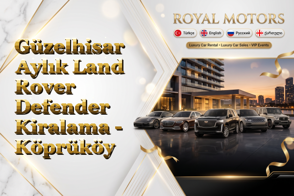 Güzelhisar Aylık Land Rover Defender Kiralama - Köprüköy