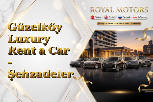 Güzelköy Luxury Rent a Car - Şehzadeler
