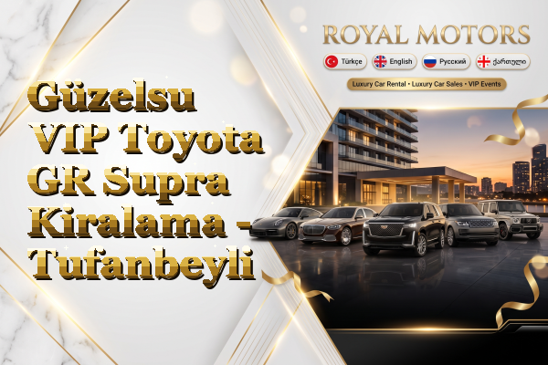 Güzelsu VIP Toyota GR Supra Kiralama - Tufanbeyli