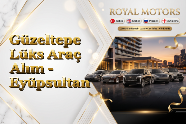 Güzeltepe Lüks Araç Alım - Eyüpsultan