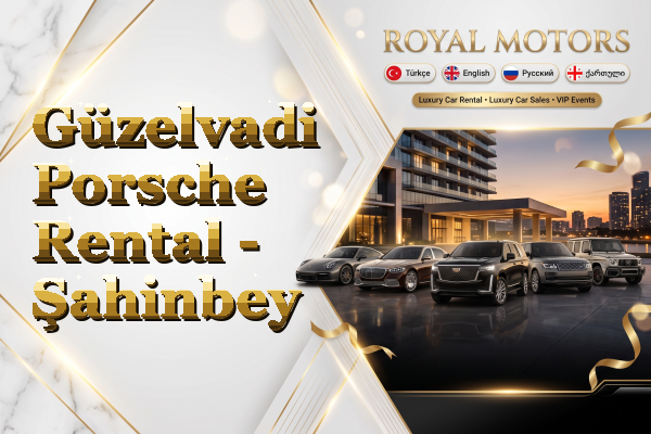 Güzelvadi Porsche Rental - Şahinbey