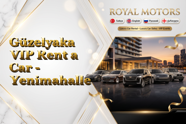 Güzelyaka VIP Rent a Car - Yenimahalle