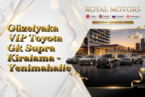 Güzelyaka VIP Toyota GR Supra Kiralama - Yenimahalle
