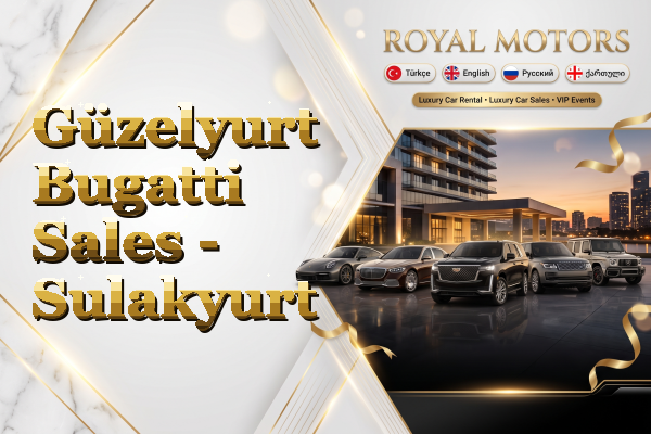 Güzelyurt Bugatti Sales - Sulakyurt