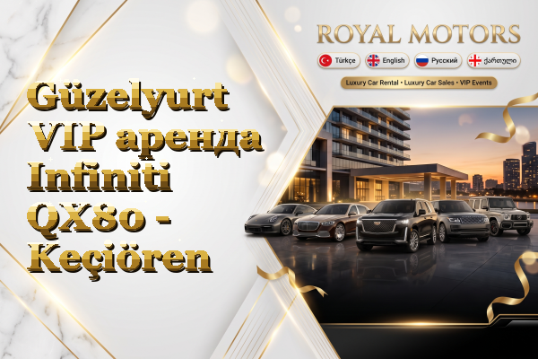 Güzelyurt VIP аренда Infiniti QX80 - Keçiören