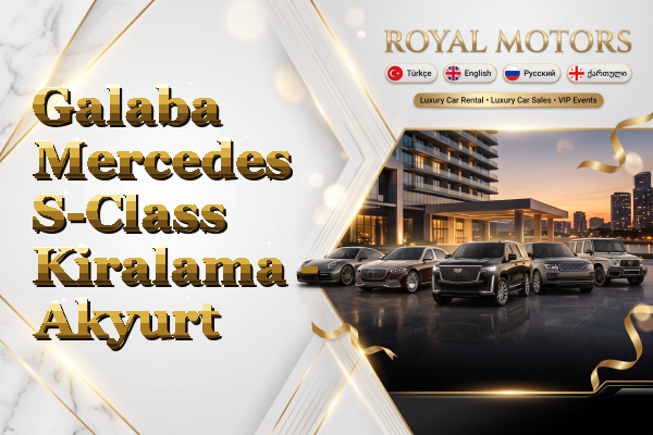 Galaba Mercedes S-Class Kiralama - Akyurt
