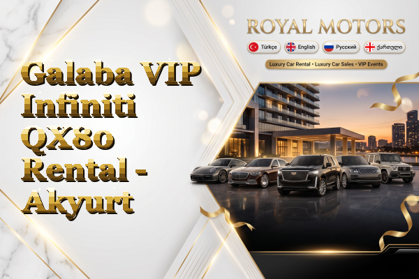 Galaba VIP Infiniti QX80 Rental - Akyurt