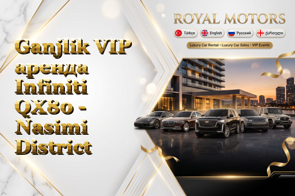 Ganjlik VIP аренда Infiniti QX80 - Nasimi District