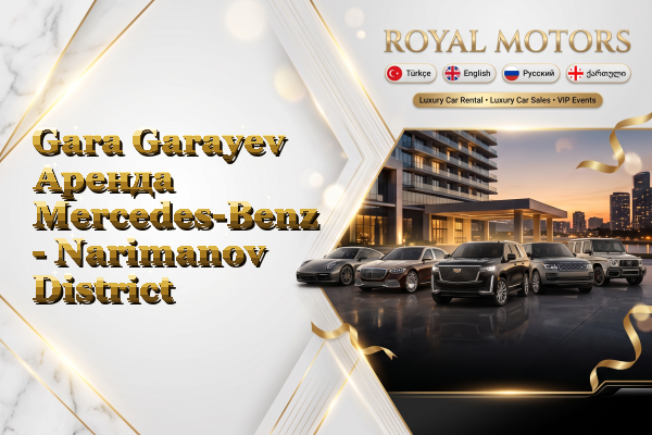 Gara Garayev Аренда Mercedes-Benz - Narimanov District