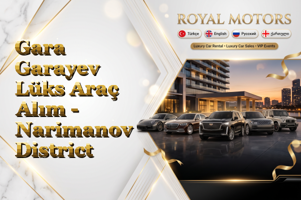 Gara Garayev Lüks Araç Alım - Narimanov District