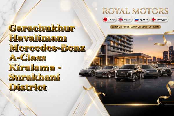 Garachukhur Havalimanı Mercedes-Benz A-Class Kiralama - Surakhani District