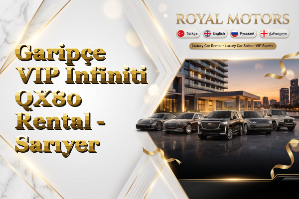 Garipçe VIP Infiniti QX80 Rental - Sarıyer