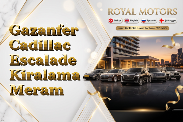 Gazanfer Cadillac Escalade Kiralama - Meram