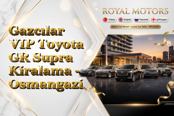 Gazcılar VIP Toyota GR Supra Kiralama - Osmangazi