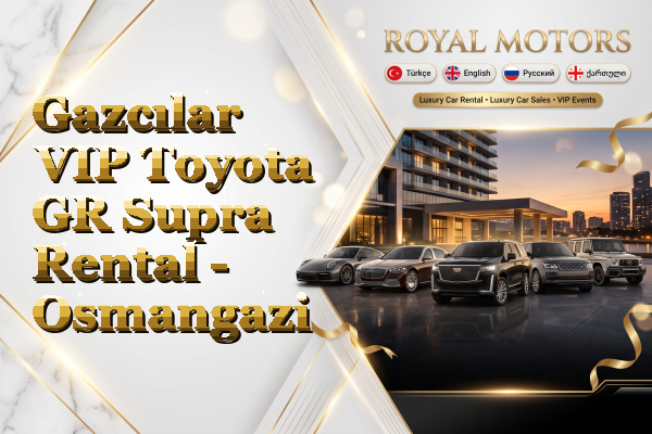 Gazcılar VIP Toyota GR Supra Rental - Osmangazi