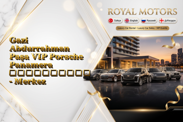 Gazi Abdurrahman Paşa VIP Porsche Panamera გაქირავება - Merkez