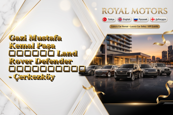 Gazi Mustafa Kemal Paşa თვიური Land Rover Defender გაქირავება - Çerkezköy