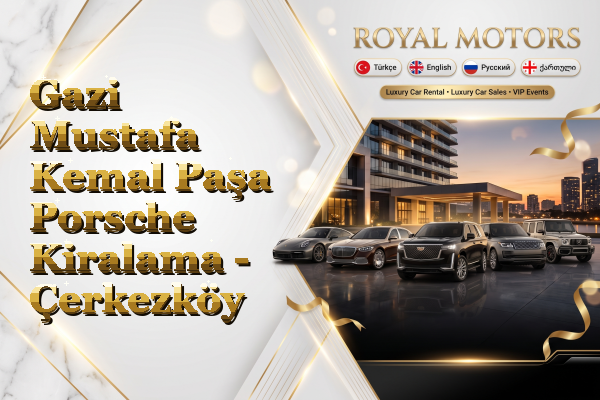 Gazi Mustafa Kemal Paşa Porsche Kiralama - Çerkezköy