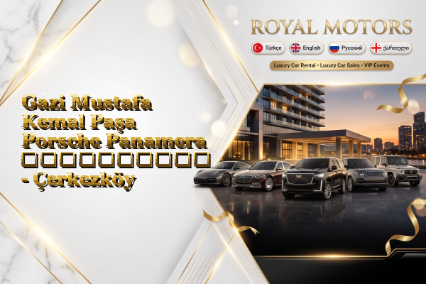 Gazi Mustafa Kemal Paşa Porsche Panamera გაქირავება - Çerkezköy