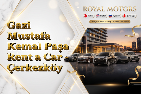 Gazi Mustafa Kemal Paşa Rent a Car - Çerkezköy