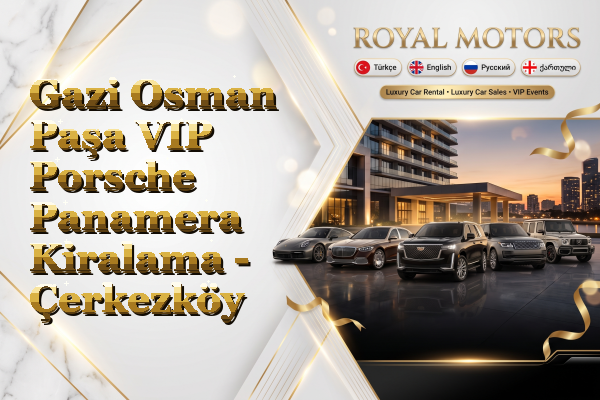Gazi Osman Paşa VIP Porsche Panamera Kiralama - Çerkezköy