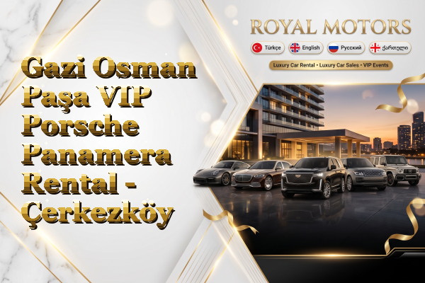 Gazi Osman Paşa VIP Porsche Panamera Rental - Çerkezköy