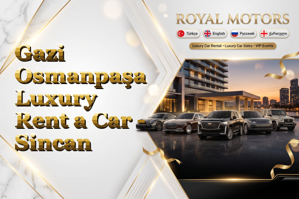 Gazi Osmanpaşa Luxury Rent a Car - Sincan