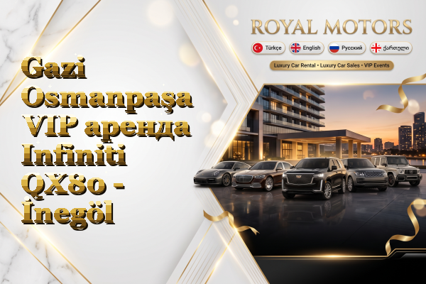 Gazi Osmanpaşa VIP аренда Infiniti QX80 - İnegöl