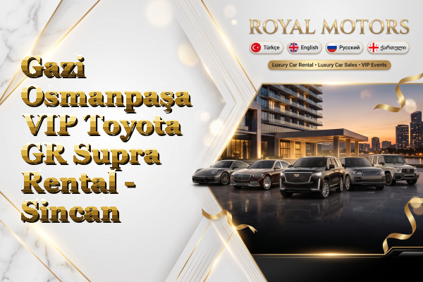 Gazi Osmanpaşa VIP Toyota GR Supra Rental - Sincan