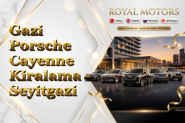 Gazi Porsche Cayenne Kiralama - Seyitgazi