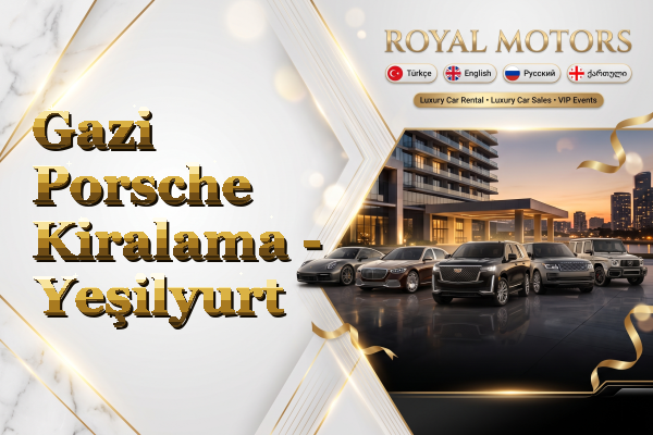 Gazi Porsche Kiralama - Yeşilyurt