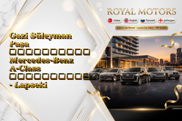 Gazi Süleyman Paşa აეროპორტის Mercedes-Benz A-Class გაქირავება - Lapseki