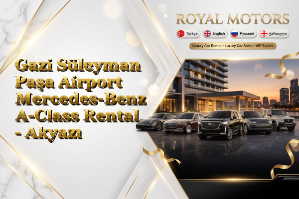 Gazi Süleyman Paşa Airport Mercedes-Benz A-Class Rental - Akyazı