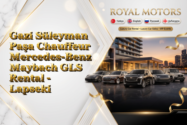 Gazi Süleyman Paşa Chauffeur Mercedes-Benz Maybach GLS Rental - Lapseki