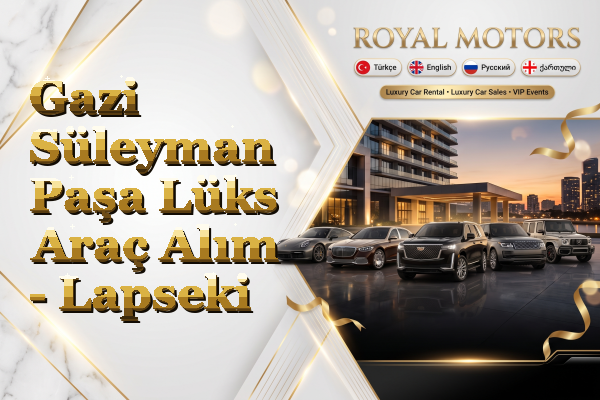 Gazi Süleyman Paşa Lüks Araç Alım - Lapseki