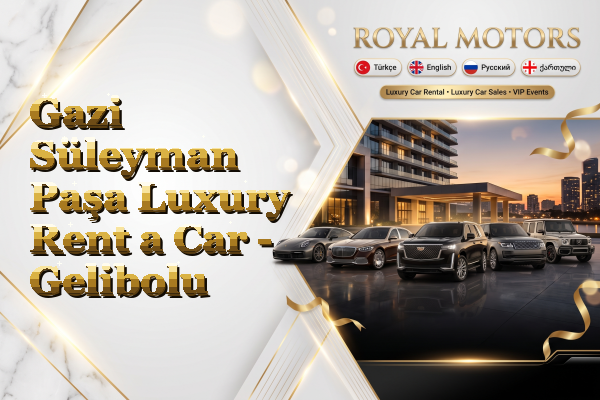 Gazi Süleyman Paşa Luxury Rent a Car - Gelibolu