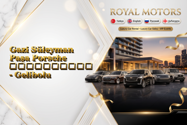 Gazi Süleyman Paşa Porsche გაქირავება - Gelibolu