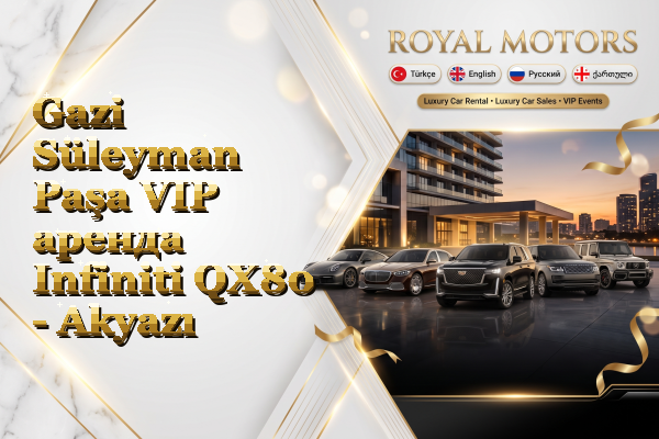 Gazi Süleyman Paşa VIP аренда Infiniti QX80 - Akyazı