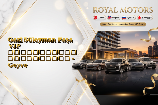 Gazi Süleyman Paşa VIP ავტომობილის გაქირავება - Geyve