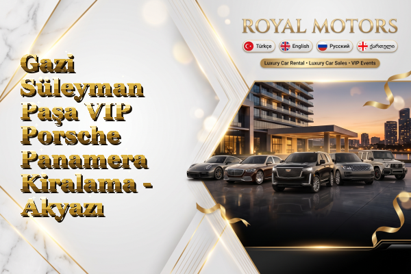 Gazi Süleyman Paşa VIP Porsche Panamera Kiralama - Akyazı