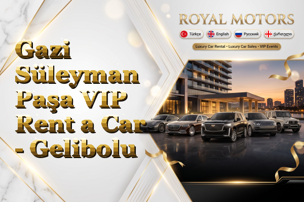 Gazi Süleyman Paşa VIP Rent a Car - Gelibolu