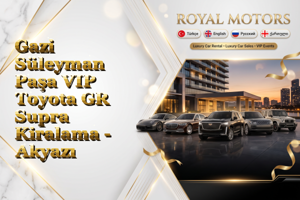 Gazi Süleyman Paşa VIP Toyota GR Supra Kiralama - Akyazı