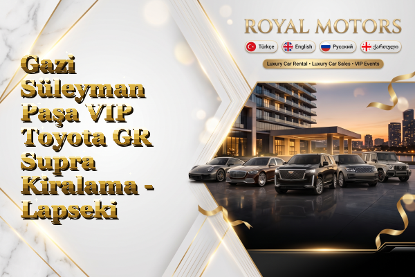 Gazi Süleyman Paşa VIP Toyota GR Supra Kiralama - Lapseki