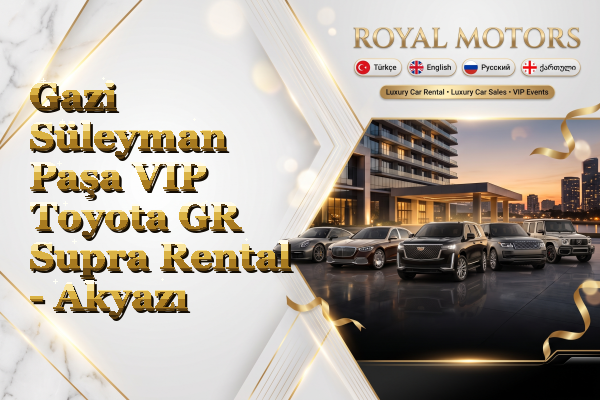 Gazi Süleyman Paşa VIP Toyota GR Supra Rental - Akyazı