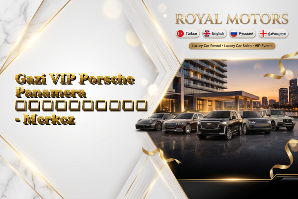 Gazi VIP Porsche Panamera გაქირავება - Merkez