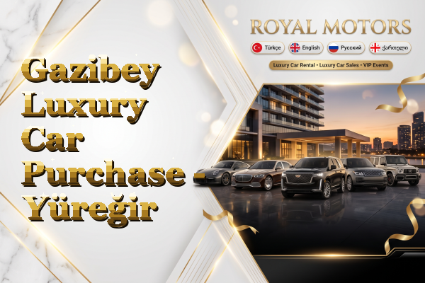 Gazibey Luxury Car Purchase - Yüreğir