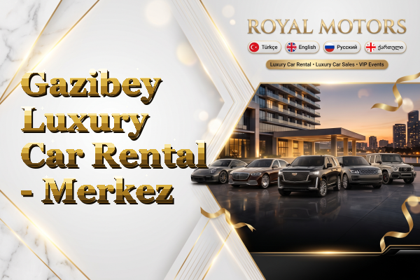 Gazibey Luxury Car Rental - Merkez